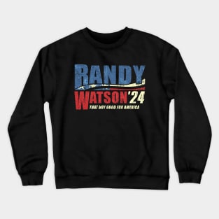 Randy Watson 2024 - That Boy Good For America Crewneck Sweatshirt